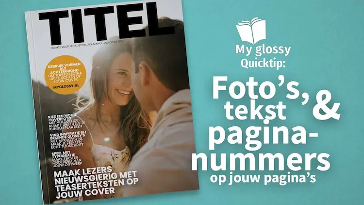 Foto’s, tekst, achtergrond en paginanummers toevoegen aan jouw boek en glossy